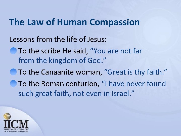 The Law of Human Compassion Lessons from the life of Jesus: To the scribe