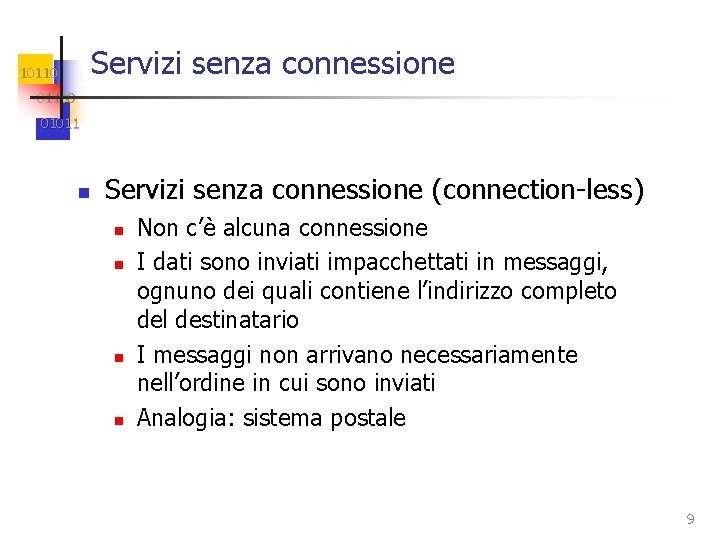 Servizi senza connessione 101100 01011 n Servizi senza connessione (connection-less) n n Non c’è