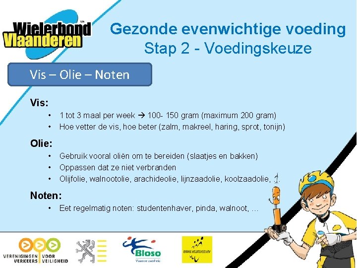 Gezonde evenwichtige voeding Stap 2 - Voedingskeuze Vis – Olie – Noten Vis: •