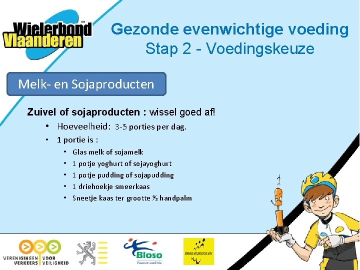 Gezonde evenwichtige voeding Stap 2 - Voedingskeuze Melk- en Sojaproducten Zuivel of sojaproducten :