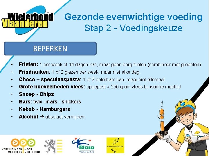 Gezonde evenwichtige voeding Stap 2 - Voedingskeuze BEPERKEN • • Frieten: 1 per week