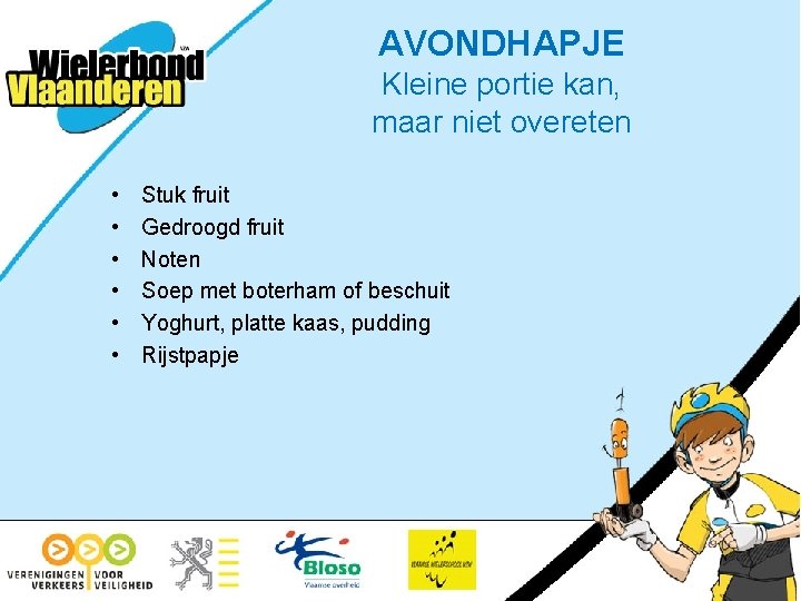 AVONDHAPJE Kleine portie kan, maar niet overeten • • • Stuk fruit Gedroogd fruit