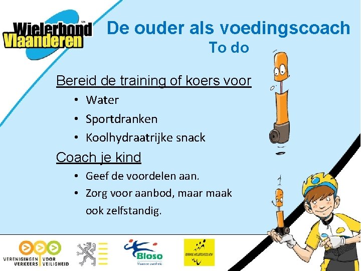 De ouder als voedingscoach To do Bereid de training of koers voor • Water