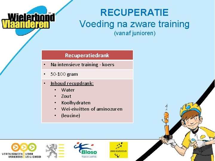 RECUPERATIE Voeding na zware training (vanaf junioren) Recuperatiedrank • Na intensieve training - koers