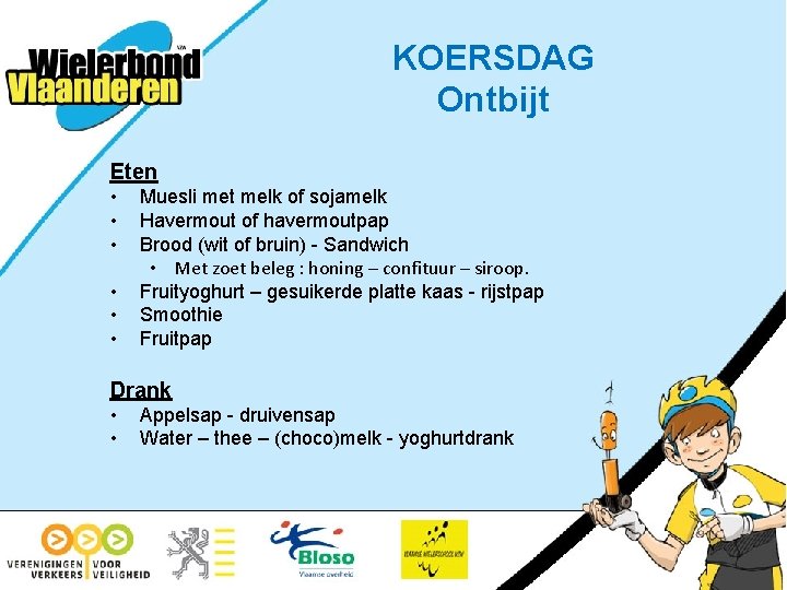 KOERSDAG Ontbijt Eten • • • Muesli met melk of sojamelk Havermout of havermoutpap