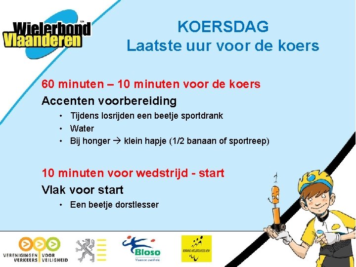 KOERSDAG Laatste uur voor de koers 60 minuten – 10 minuten voor de koers