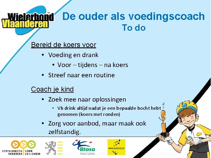 De ouder als voedingscoach To do Bereid de koers voor • Voeding en drank