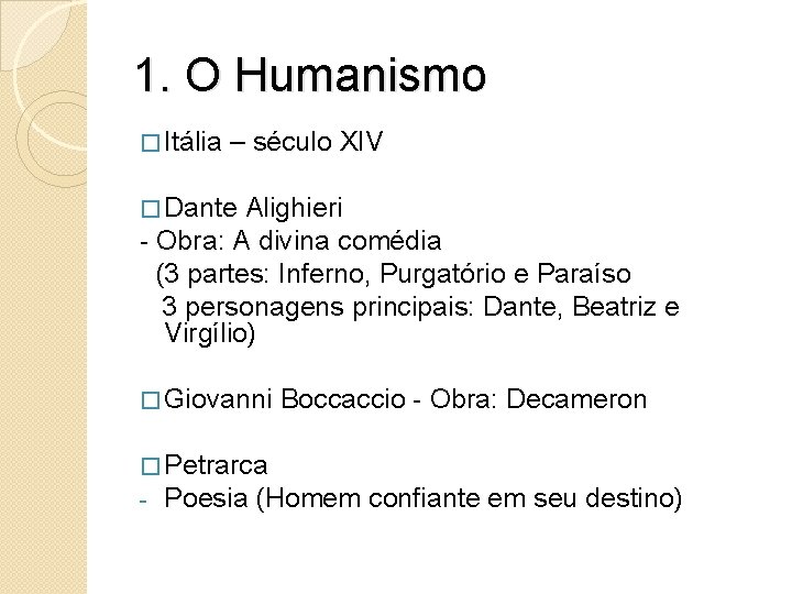 1. O Humanismo � Itália – século XIV � Dante Alighieri - Obra: A