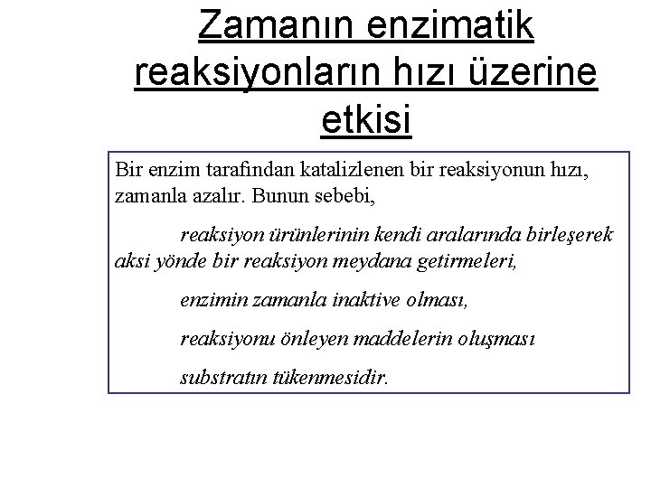 Zamanın enzimatik reaksiyonların hızı üzerine etkisi Bir enzim tarafından katalizlenen bir reaksiyonun hızı, zamanla