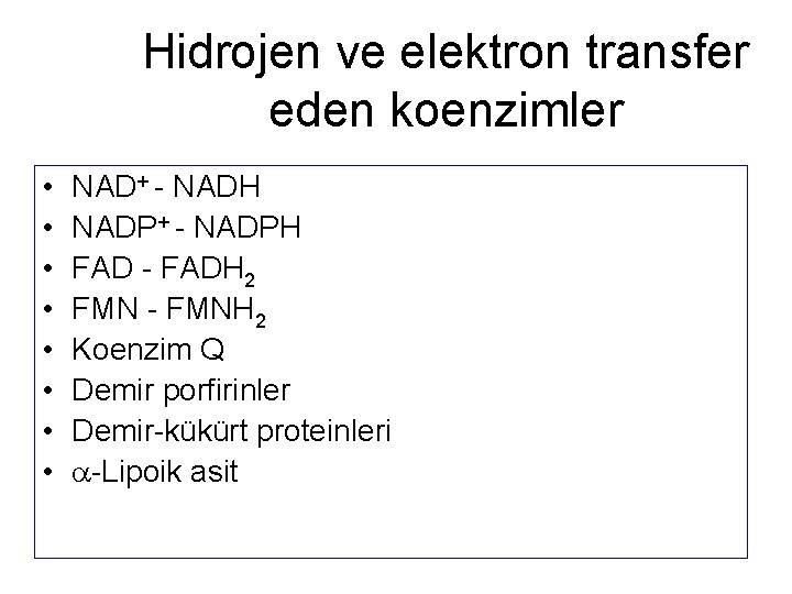 Hidrojen ve elektron transfer eden koenzimler • • NAD+ - NADH NADP+ - NADPH