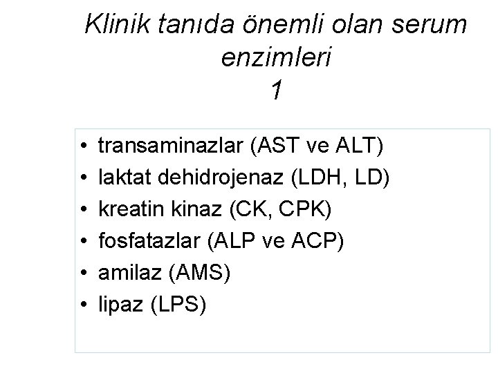 Klinik tanıda önemli olan serum enzimleri 1 • • • transaminazlar (AST ve ALT)