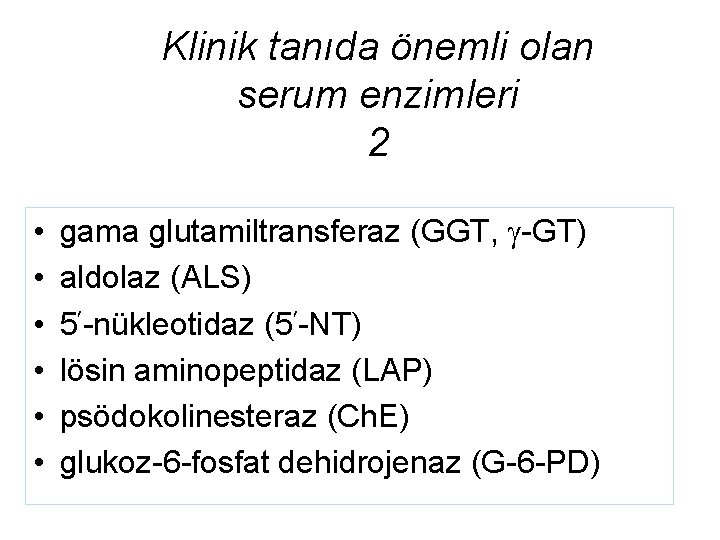 Klinik tanıda önemli olan serum enzimleri 2 • • • gama glutamiltransferaz (GGT, -GT)