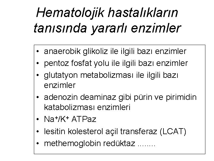 Hematolojik hastalıkların tanısında yararlı enzimler • anaerobik glikoliz ile ilgili bazı enzimler • pentoz