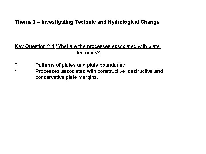 Theme 2 – Investigating Tectonic and Hydrological Change Key Question 2. 1 What are