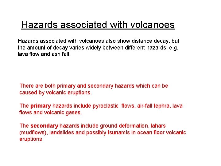 Hazards associated with volcanoes also show distance decay, but the amount of decay varies