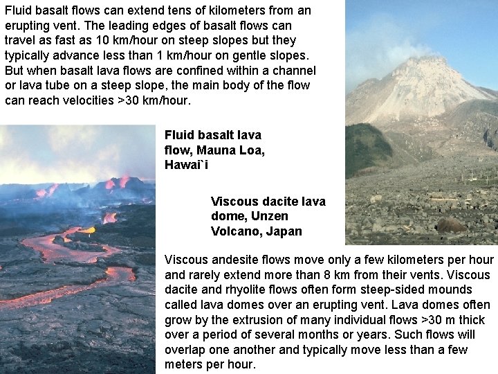 Fluid basalt flows can extend tens of kilometers from an erupting vent. The leading