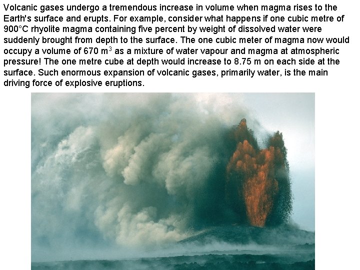 Volcanic gases undergo a tremendous increase in volume when magma rises to the Earth's