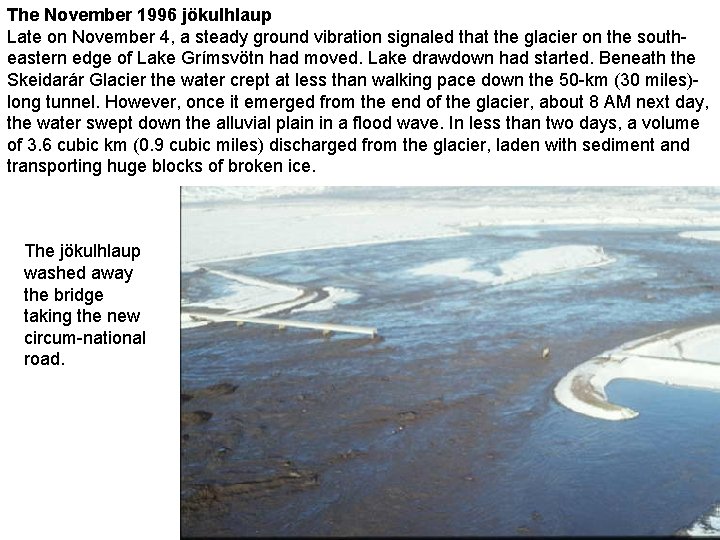 The November 1996 jökulhlaup Late on November 4, a steady ground vibration signaled that