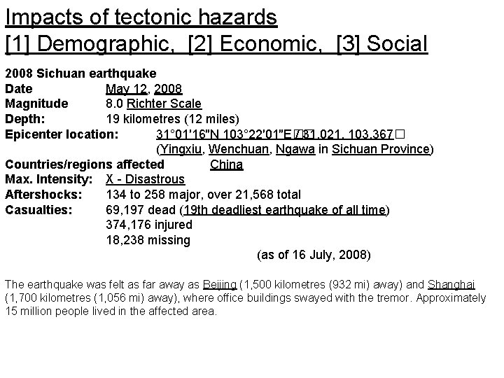 Impacts of tectonic hazards [1] Demographic, [2] Economic, [3] Social 2008 Sichuan earthquake Date