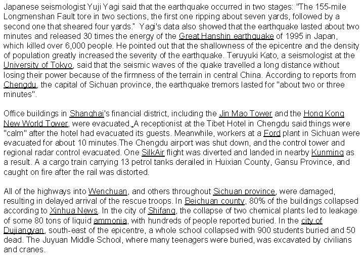 Japanese seismologist Yuji Yagi said that the earthquake occurred in two stages: "The 155