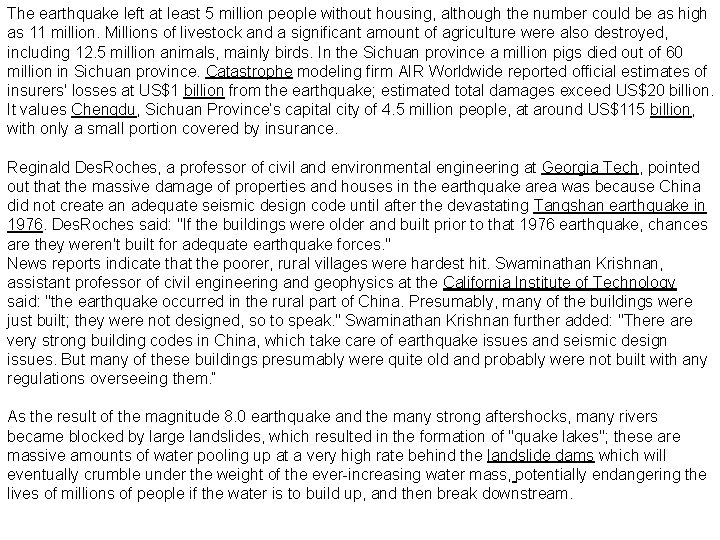 The earthquake left at least 5 million people without housing, although the number could