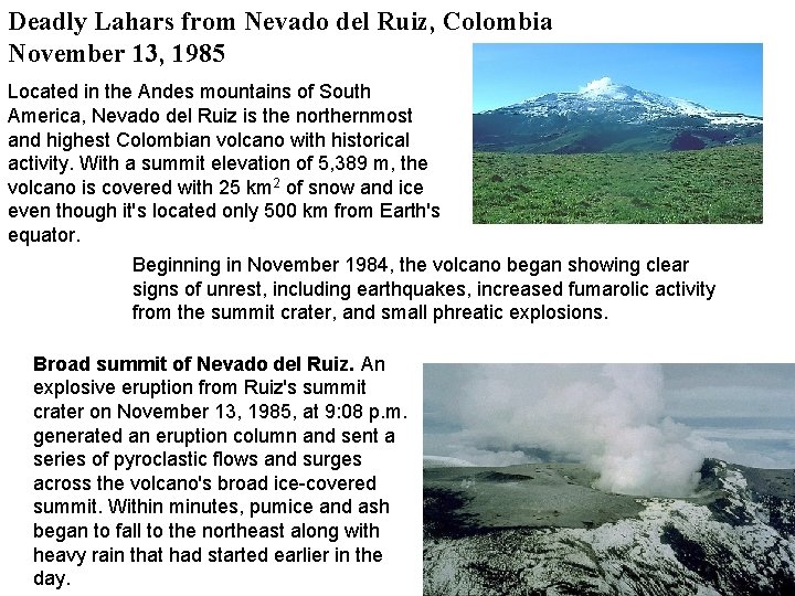 Deadly Lahars from Nevado del Ruiz, Colombia November 13, 1985 Located in the Andes