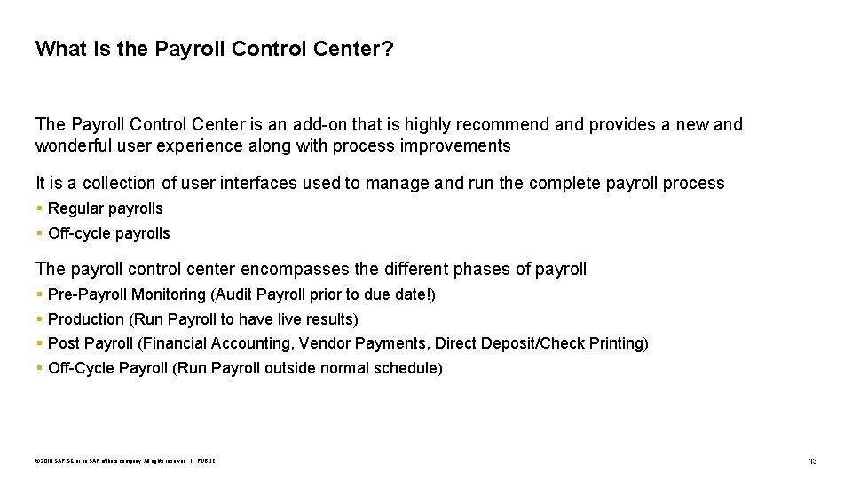 What Is the Payroll Control Center? The Payroll Control Center is an add-on that