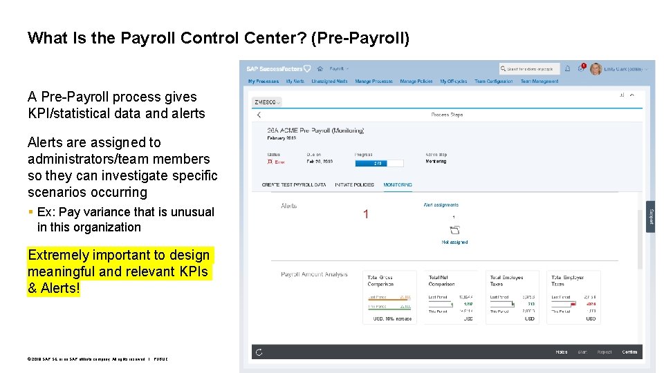 What Is the Payroll Control Center? (Pre-Payroll) A Pre-Payroll process gives KPI/statistical data and