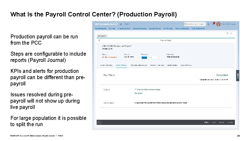 What Is the Payroll Control Center? (Production Payroll) Production payroll can be run from