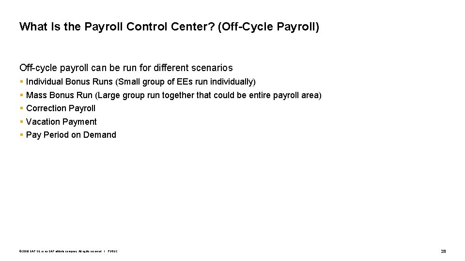 What Is the Payroll Control Center? (Off-Cycle Payroll) Off-cycle payroll can be run for