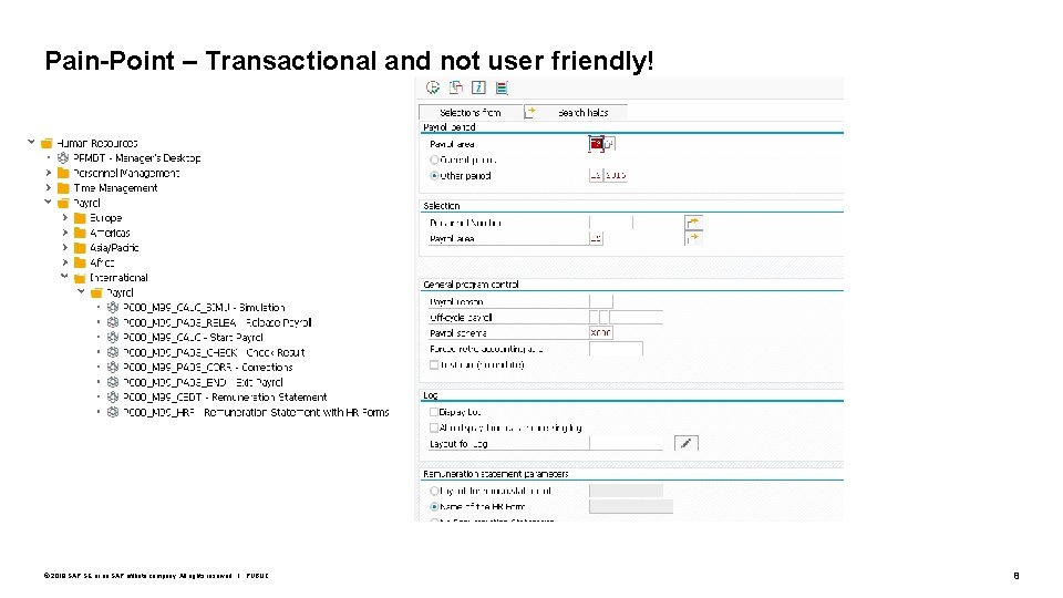 Pain-Point – Transactional and not user friendly! © 2019 SAP SE or an SAP