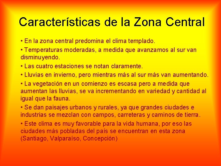 Características de la Zona Central • En la zona central predomina el clima templado.