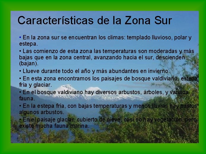 Características de la Zona Sur • En la zona sur se encuentran los climas: