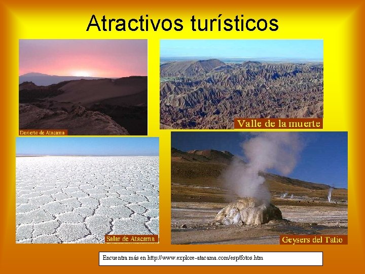 Atractivos turísticos Encuentra más en http: //www. explore-atacama. com/esp/fotos. htm 