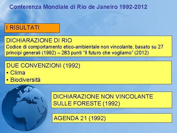 Conferenza Mondiale di Rio de Janeiro 1992 -2012 I RISULTATI DICHIARAZIONE DI RIO Codice