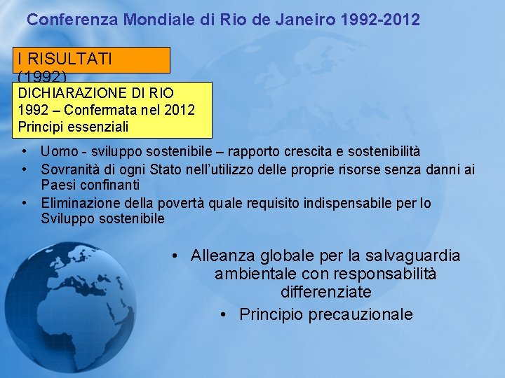 Conferenza Mondiale di Rio de Janeiro 1992 -2012 I RISULTATI (1992) DICHIARAZIONE DI RIO