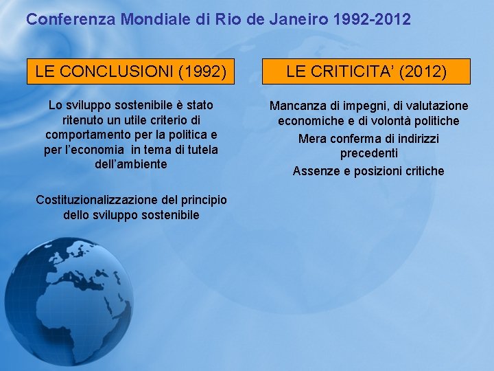 Conferenza Mondiale di Rio de Janeiro 1992 -2012 LE CONCLUSIONI (1992) LE CRITICITA’ (2012)