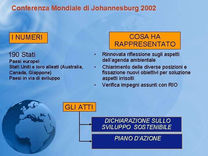 Conferenza Mondiale di Johannesburg 2002 COSA HA RAPPRESENTATO I NUMERI 190 Stati • Paesi