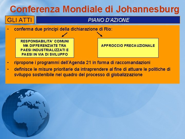 Conferenza Mondiale di Johannesburg GLI ATTI • conferma due principi della dichiarazione di Rio: