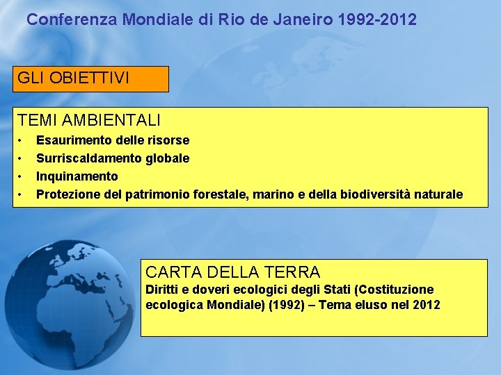 Conferenza Mondiale di Rio de Janeiro 1992 -2012 GLI OBIETTIVI TEMI AMBIENTALI • •