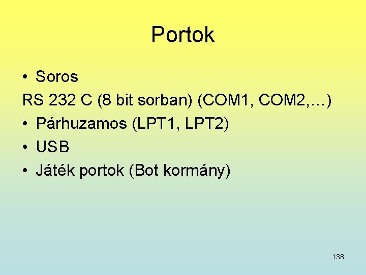 Portok • Soros RS 232 C (8 bit sorban) (COM 1, COM 2, …)