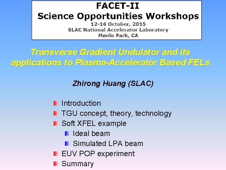 Transverse Gradient Undulator and its applications to Plasma-Accelerator Based FELs Zhirong Huang (SLAC) Introduction