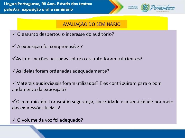 Língua Portuguesa, 9º Ano, Estudo dos textos: palestra, exposição oral e seminário AVALIAÇÃO DO