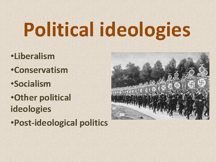 Political ideologies • Liberalism • Conservatism • Socialism • Other political ideologies • Post-ideological