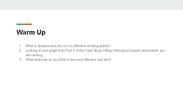 Warm Up 1. 2. 3. What is atrazine and why is it so effective
