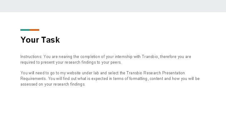 Your Task Instructions: You are nearing the completion of your internship with Transbio, therefore