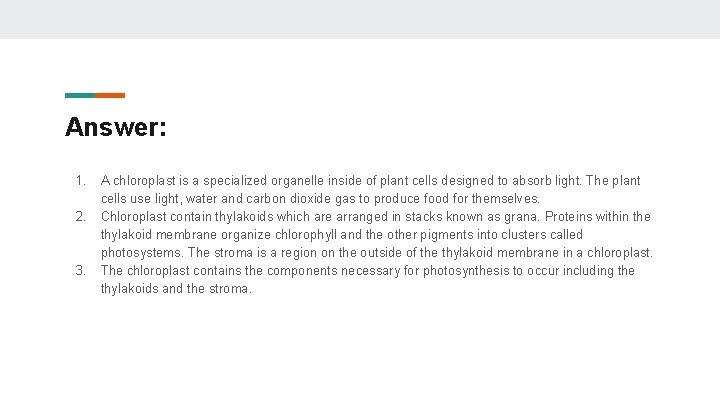 Answer: 1. 2. 3. A chloroplast is a specialized organelle inside of plant cells