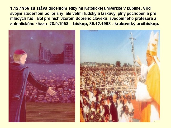 1. 12. 1956 sa stáva docentom etiky na Katolíckej univerzite v Ľubline. Voči svojim