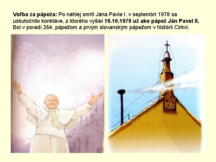 Voľba za pápeža: Po náhlej smrti Jána Pavla I. v septembri 1978 sa uskutočnilo