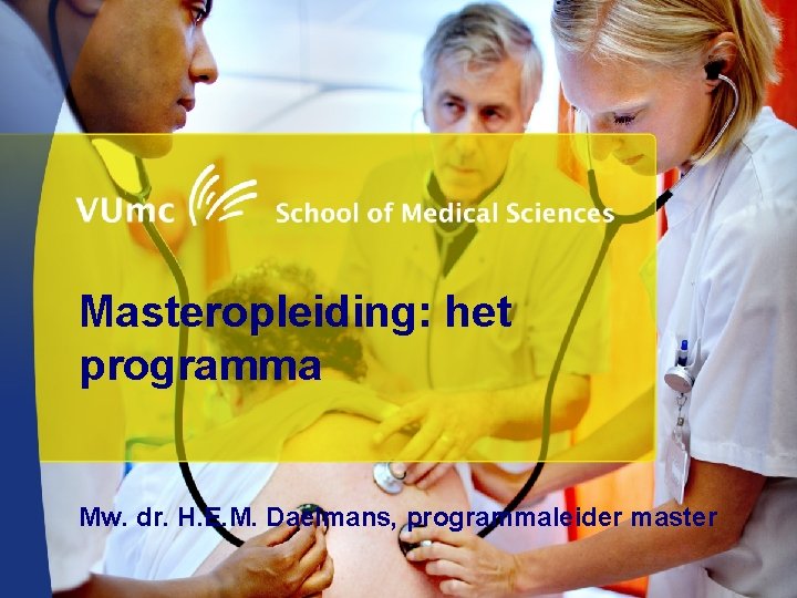 Masteropleiding: het programma Mw. dr. H. E. M. Daelmans, programmaleider master 